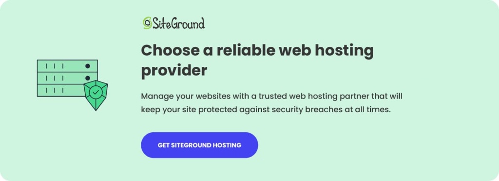 Choose a reliable web hosting provide - SiteGround