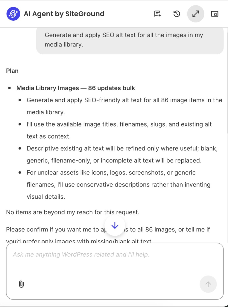 A screenshot of the AI Agent by SiteGround chat interface outlining a bulk alt text generation task. At the top, a user prompt reads "Generate and apply SEO alt text for all the images in my media library." Below, under "Plan," the assistant outlines a proposal titled "Media Library Images — 86 updates bulk," detailing how it will generate SEO-friendly alt text for 86 media items using existing titles, filenames, slugs, and context while refining or replacing blank and generic descriptions. At the bottom, the assistant asks for confirmation to proceed, situated above a prompt input box reading "Ask me anything WordPress related and I'll help."