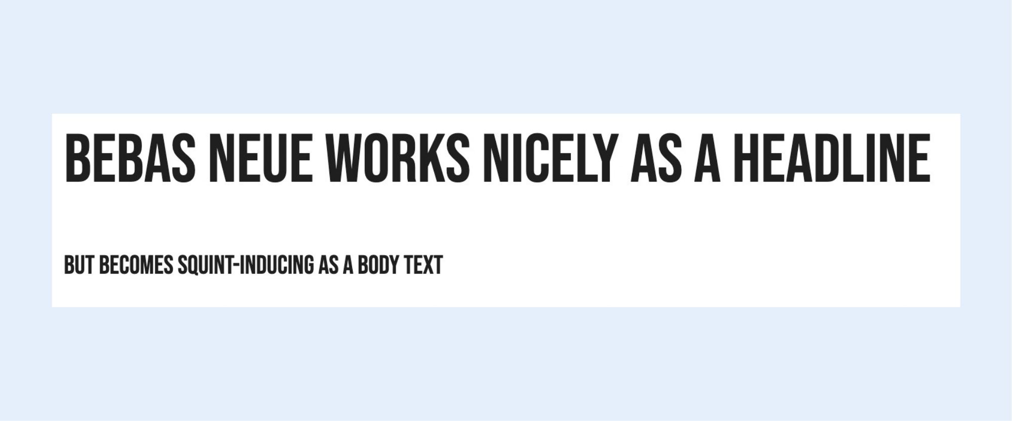 Bebas Neue font that looks good as a header font but letters are close together and hard to read as body font